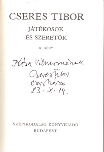 Cseres Tibor - J�t�kosok �s szeret�k - dedik�lt