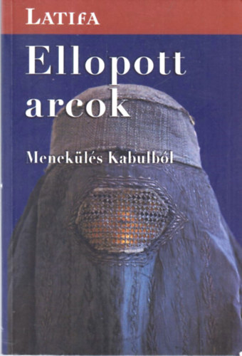 Latifa - Ellopott arcok - Menekls Kabulbl