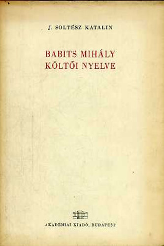 J. Solt�sz Katalin - Babits Mih�ly k�lt�i nyelve