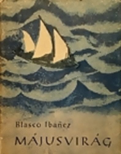 Vicente Blasco Ibánez - Májusvirág