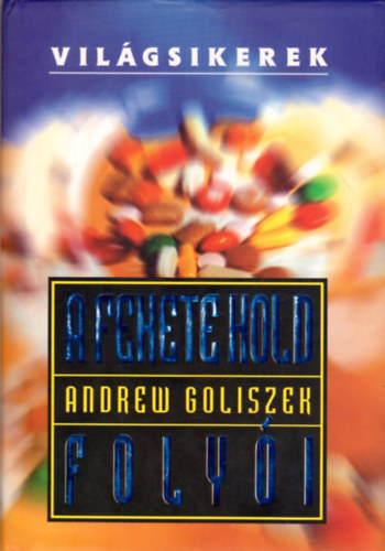 Andrew Goliszek - A fekete hold folyi (Vilgsikerek)