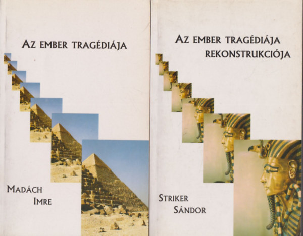 Striker S�ndor Mad�ch Imre - Az ember trag�di�ja  - "�rintetlen v�ltozat"  + Az ember trag�di�ja rekonstrukci�ja (k�t m�)