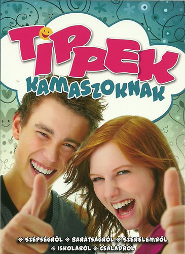 Szerkeszt Nagy Mria - Tippek kamaszoknak - Szpsgrl, bartsgrl, szerelemrl, iskolrl, csaldrl - Polygraf Print