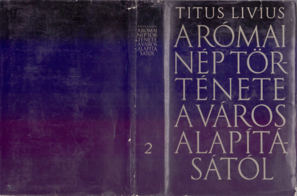 Titus Livius - A rmai np trtnete a vros alaptstl 2. ktet - V-X. knyv