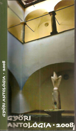 Csky Anna - Molnr Gyrgy  (szerk.) - Gyri Antolgia 2008