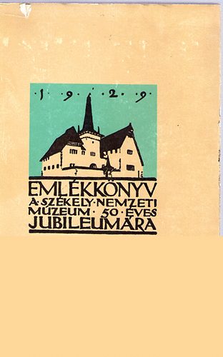 Csutak Vilmos - Eml�kk�nyv a Sz�kely Nemzeti M�zeum �tven�ves jubileum�ra