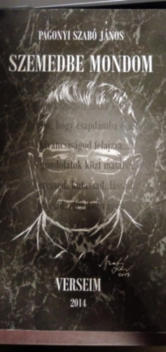 Pagonyi Szab� J�nos - Szemedbe mondom