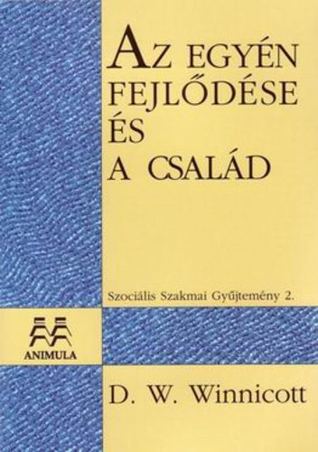 Donaldwoods Winnicott - Az egy�n fejl�d�se �s a csal�d