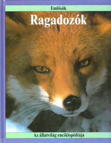 Christopher O'Toole; John Stidworthy - Ragadoz�k (Az �llatvil�g enciklop�di�ja, Eml�s�k)