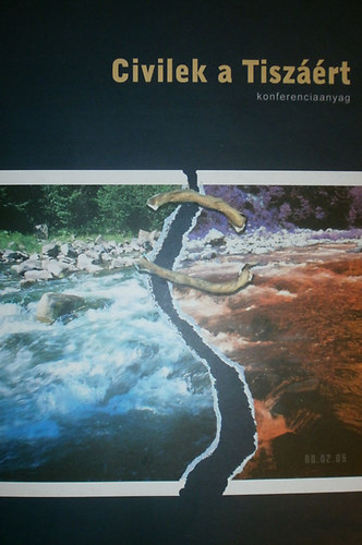 Röfler János (szerk.) - Civilek a Tiszáért