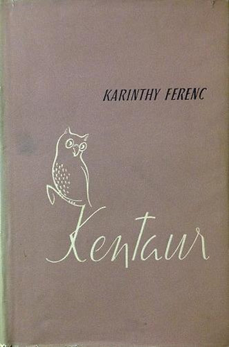 Karinthy Ferenc - Kentaur
