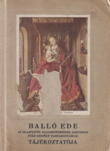 Ball Ede - Ball Ede az olajfests nagymestereinek alkotsai utn kszlt tanulmnyainak tjkoztatja