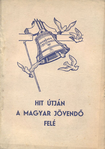 Bkefi Ben  (szerk.) - Hit tjn a magyar jvend fel (Az 1946. vi Orszgos Reformtus Nagygyls emlkknyve)