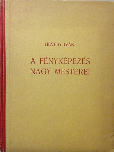 Hevesy Ivn - A fnykpezs nagy mesterei