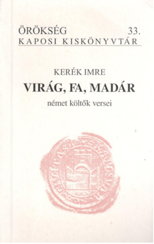 Kerék Imre - Virág, fa, madár - német költők versei