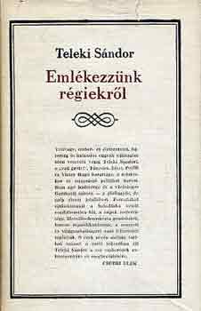 Teleki Sndor - Emlkezznk rgiekrl