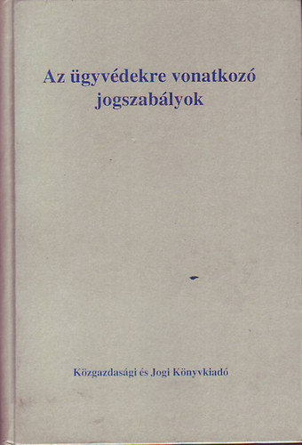B�r� Endre  (szerkeszt�) - Az �gyv�dekre vonatkoz� jogszab�lyok