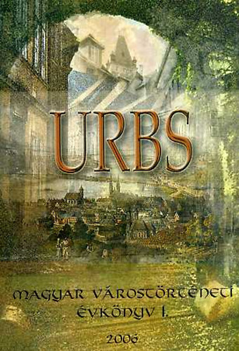 Urbs - Magyar várostörténeti évkönyv I.