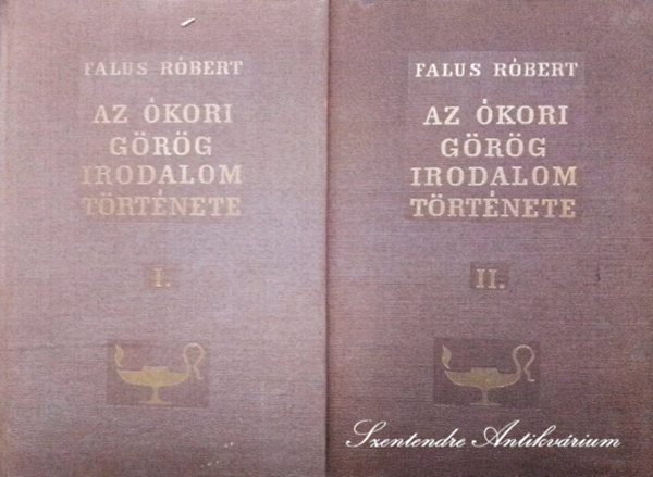 Szil�gyi J�nos Gy�rgy  Falus R�bert (lektor), Moravcsik Gyula (lektor) - Az �kori g�r�g irodalom t�rt�nete I-II. - Fekete-feh�r fot�kkal illusztr�lva. Kihajthat� t�bl�zattal.