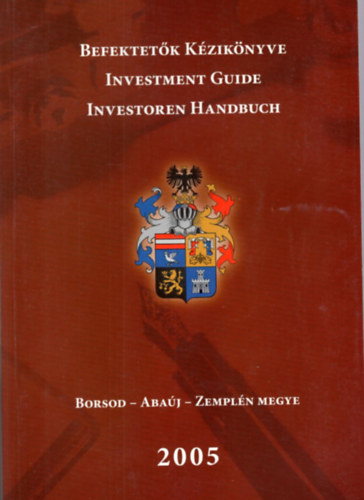 Gyárfás Ildikó - Befektetők Kézikönyve - Borsod-Abaúj-Zemplén megye 2005