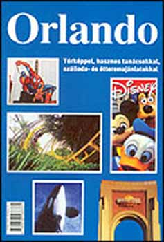 Kelemen Gábor - Orlando. Térképpel, hasznos tanácsokkal, szálloda- és étteremajánlatok
