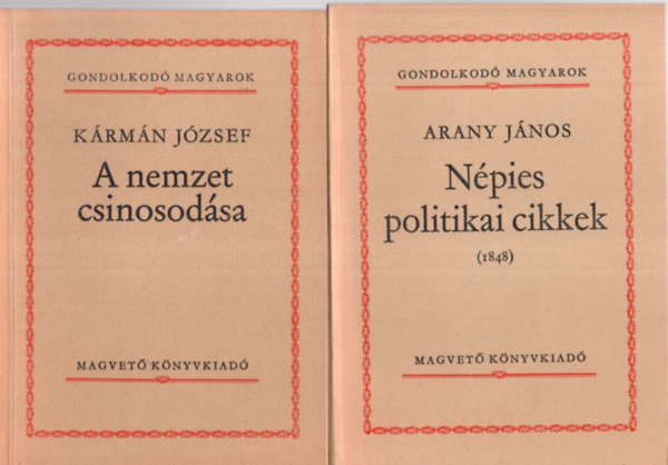 B�l�ni Farkas S�ndor, K�lcsey Ferenc, Arany J�nos, Janus Pannonius K�rm�n J�zsef - 5 db Gondolkod� magyarok k�tet (egy�tt): Besz�dek, levelek + N�pies politikai cikkek + Parainesis K�lcsey K�lm�nhoz + Napl�t�red�k + A nemzet csinosod�sa