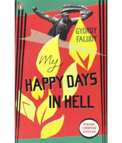 Faludy Gyrgy - My Happy Days In Hell