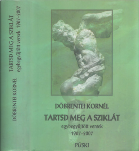 D�brentei Korn�l - Tartsd meg a szikl�t - Egybegy�jt�tt versek 1968-2007