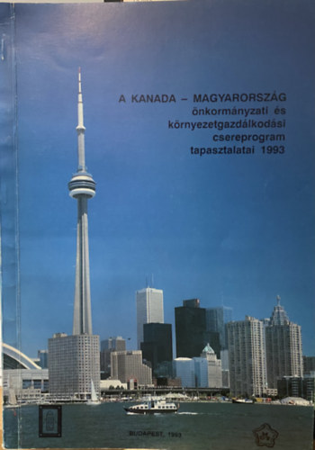 A KANADA - MAGYARORSZ�G �nkorm�nyzati �s k�rnyezetgazd�lkod�si csereprogram tapasztalatai 1993