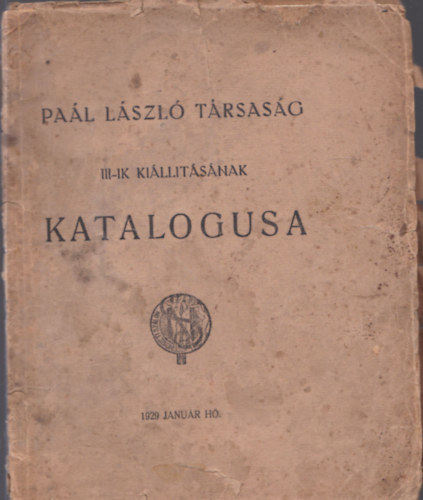 Pa�l L�szl� T�rsas�g III-IK ki�ll�t�s�nak katal�gusa (1929 janu�r h�)