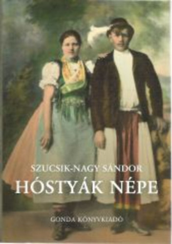 Szucsik-Nagy Sndor - Hstyk npe (Nprajzi tanulmny s vflyversek)