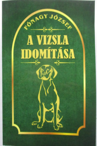 F�nagy J�zsef - A vizsla idom�t�sa