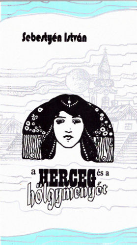 Sebesty�n Istv�n - A herceg �s a h�lgymeny�t