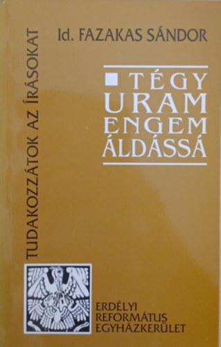 id. Fazakas S�ndor - T�gy Uram engem �ld�ss�