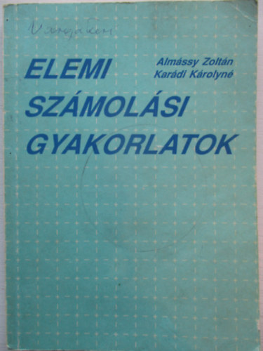 Alm�ssy Zolt�n-Kar�di K�rolyn� - Elemi sz�mol�si gyakorlatok