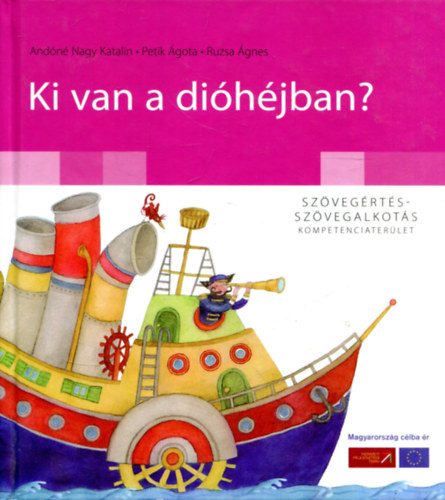 And�n� Nagy Katalin; Petik �gota; Ruzsa �gnes - Ki van a di�h�jban? - Sz�veg�rt�s - sz�vegalkot�s kompetenciater�let