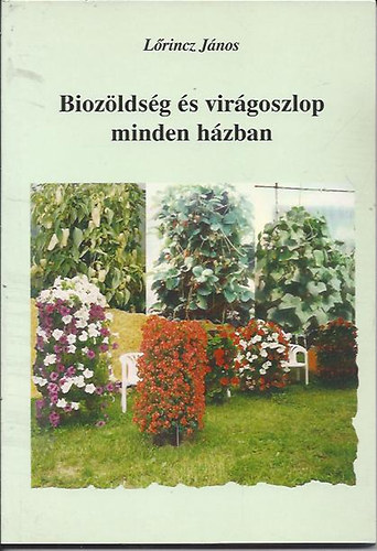 Lrincz Jnos - Biozldsg s virgoszlop minden hzban