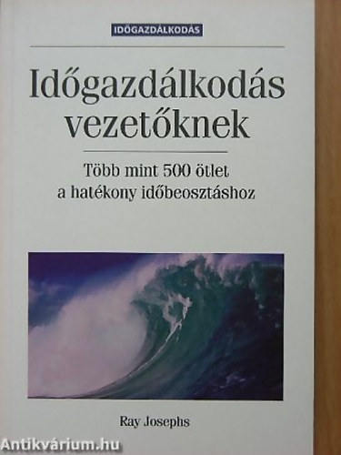 Ray Josephs - Idgazdlkods vezetknek TBB MINT 500 TLET A HATKONY IDBEOSZTSHOZ