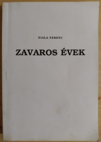 Fiala Ferenc - Zavaros �vek (V�d�bor�t� n�lk�li p�ld�ny)