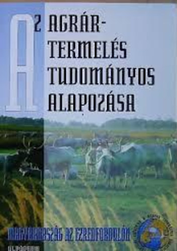 Magyar Tudom�nyos Akad�mia - Az agr�rtermel�s tudom�nyos alapoz�sa