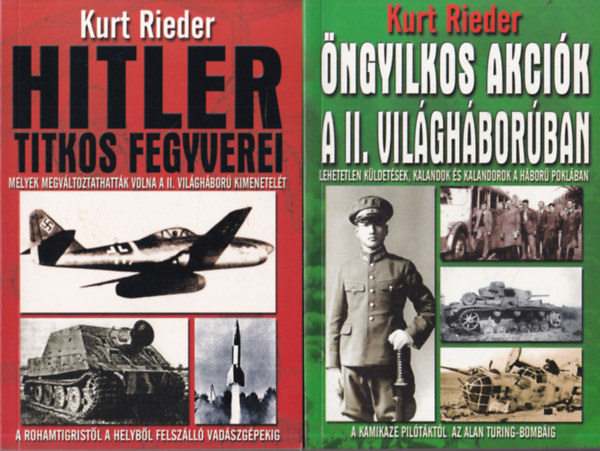 Kurt Rieder - 2 db Kurt Rieder m: Hitler titkos fegyverei + ngyilkos akcik a II. vilghborban