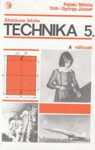 Pataky Mikls; Tth-Gyrgy J. - Technika tanknyv az ltalnos iskola 5. osztlya szmra "A"