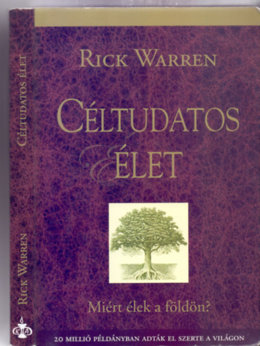Rick Warren - C�ltudatos �let - Mi�rt �lek a f�ld�n? (3., jav�tott kiad�s)