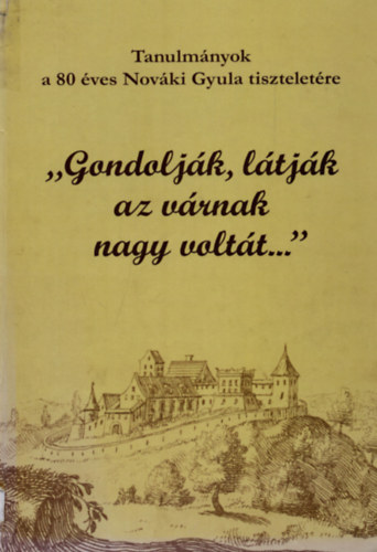 Kovács Gyöngyi-Miklós Zsuzsa - "Gondolják, látják az várnak nagy voltát..."