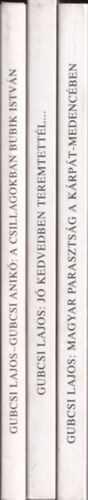 Gubcsi Lajos-Gubcsi Anik - A magyar parasztsg a Krpt-medencben + J kedvedben teremtettl... + A csillagokban Bubik Istvn (3 db)