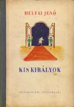Heltai Jenő - Kis királyok
