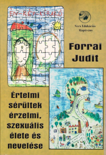 Forrai Judit - �rtelmi s�r�ltek �rzelmi, szexu�lis �lete �s nevel�se