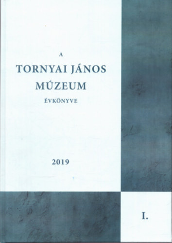 Több szerkesztő - A Tornyai János Múzeum évkönyve 2019