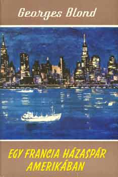 Georges Blond - Egy francia hzaspr amerikban
