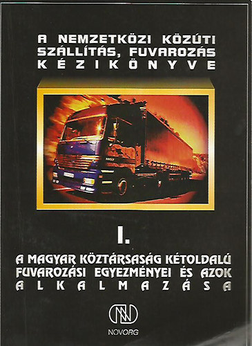 Taschner Béla - A nemzetközi közúti szállítás, fuvarozás kézikönyve 1.